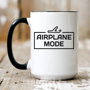 Airplane Mode Mug - 15 oz Mug - Mugs with Sayings - Travel - Adventure - Pilot