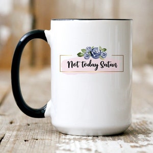 Not Today Satan Mug - 15 oz Coffee Mug - Mugs with Sayings - Funny Sayings