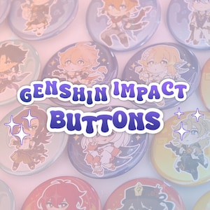 May include: A collection of circular pin-back buttons featuring various anime-style characters from Genshin Impact. The buttons display colorful illustrations of characters on different backgrounds. The text GENSHIN IMPACT BUTTONS is centered.