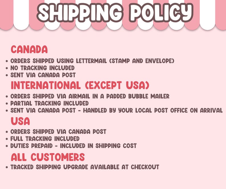 May include: A light pink informational graphic titled SHIPPING POLICY with a pink and white striped header. The text outlines shipping details for Canada, International, and USA customers, including tracking and carrier information for each region.