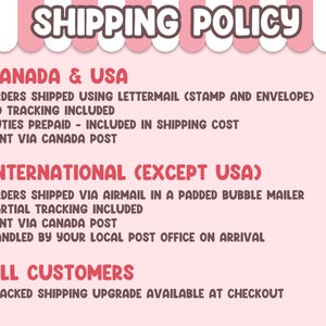 May include: A light pink informational graphic titled SHIPPING POLICY with white and pink striped borders. The text outlines shipping methods for Canada, the USA, and international locations, including details on tracking, mailers, and upgrades.