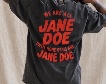 We Are All Jane Doe T-shirt | Feminist Solidarity Tee