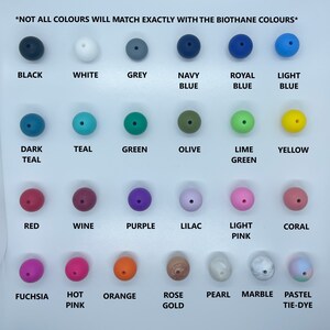 May include: A chart of 20 different colored silicone beads, with the name of each color written below the bead. The text at the top of the chart reads "*NOT ALL COLOURS WILL MATCH EXACTLY WITH THE BIOTHANE COLOURS*"