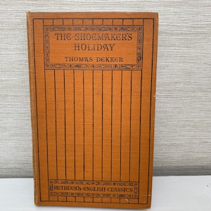 The Shoemakers Holiday by Thomas Decker - Methuens Classics Hardback 1929