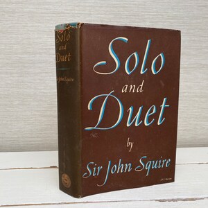 Solo and Duet by Sir John Squire 1943 First Edition Hardback Book