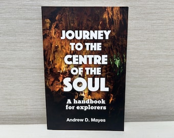 Viaje al centro del alma: Un manual para exploradores Por Andrew D Mayes Libro de bolsillo 2017 Inscrito por el autor