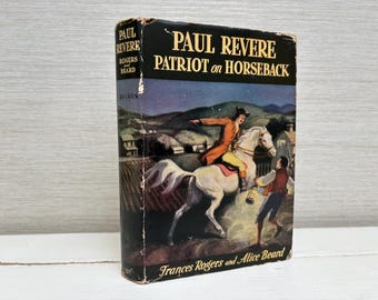 Paul Revere Patriot on Horseback by Frances Rogers & Alice Beard 1943 First Printing Hardback Book
