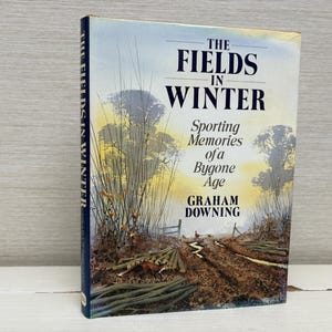 The Fields in Winter Hardcover Book Vintage 1990 by Graham Downing - Sporting memories of a Bygone Age - David Charles