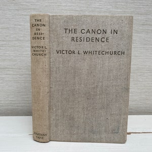 The Canon in Residence by Victor L. Whitechurch 1933 Vintage Hardback Book  - Jonathan Cape