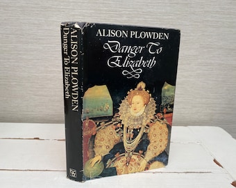 Danger To Elizabeth por Alison Plowden 1974 Libro de tapa dura - Book Club Associates