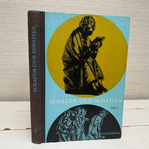 Schauen Und Schaffen Erster Teil 1962 Hardback Book in German
