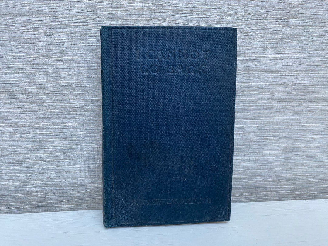 I Cannot Go Back by Rev Sweetapple 12 Th Edition 1913 Hardback Book ...