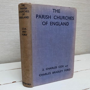 The Parish Churches of England by J Charles Cox and Charles Bradley Ford 1935 First Edition Hardback Book