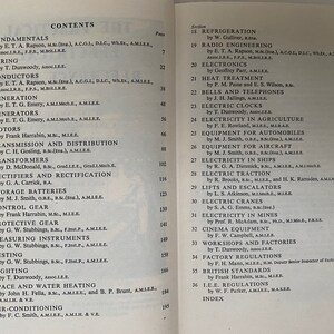 May include: A black and white book with the title "CONTENTS" printed on the cover. The book is open to a page with a list of sections and their corresponding page numbers. The sections include "Fundamentals", "Wiring", "Conductors", "Generation", "Generators", "Motors", "Transmission and Distribution", "Transformers", "Rectifiers and Rectification", "Storage Batteries", "Control Gear", "Protective Gear", "Measuring Instruments", "Testing", "Lighting", "Space and Water Heating", "Air-Conditioning", "Refrigeration", "Radio Engineering", "Electronics", "Heat Treatment", "Bells and Telephones", "Electric Clocks", "Electricity in Agriculture", "Equipment for Automobiles", "Equipment for Aircraft", "Electricity in Ships", "Electric Traction", "Lifts and Escalators", "Electric Cranes", "Electricity in Mines", "Cinema Equipment", "Workshops and Factories", "Factory Regulations", "British Standards", "I.E.E. Regulations", and "Index".