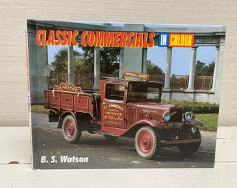 Classic Commercials in Colour 2000 Hardback Book by B S Watson