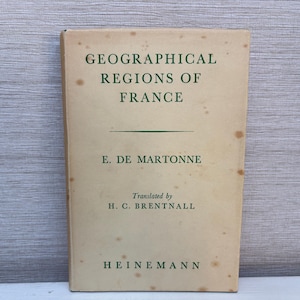 Geographical Regions of France Hardback Book by E. De Martonne - 1958 Second Edition William Heinemann Ltd