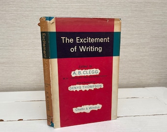 The Excitement of Writing by A B Clegg 1964 Hardback Book - Chatto & Windus