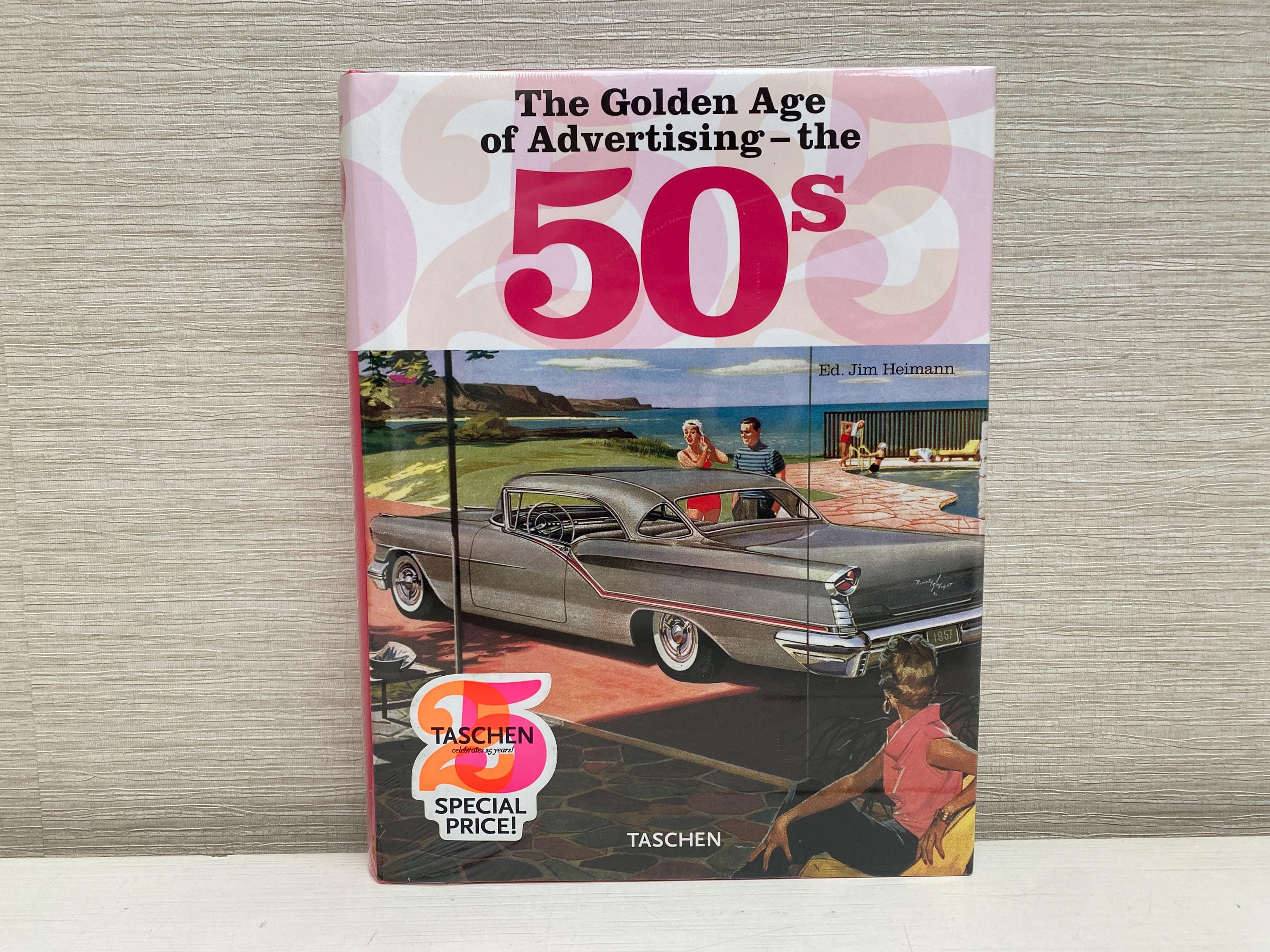 The Golden Age of Advertising the 50s Edited by Jim Heimann