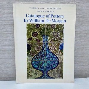 Victoria & Albert Museum - Catalogue of Pottery by William De Morgan 1973