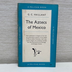 The Aztecs of Mexico by  G C Vaillant - Pelican Paperback 1955