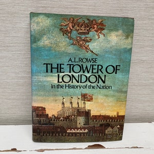 The Tower of London in the History of the Nation by A L Rowse 1972 Hardback Book