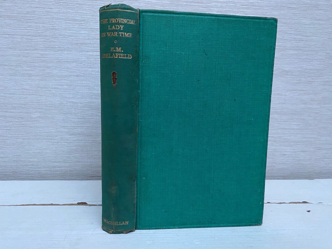 The Provincial Lady in Wartime by E M Delafield Macmillan and Co 1940 ...