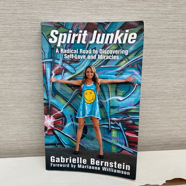 Spirit Junkie A Radical Road to Self Love and Miracles by Gabrielle Bernstein 2011 Paperback Book