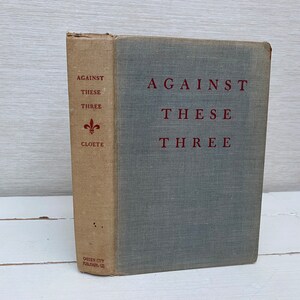 Against These Three by Stuart Cloete 1947 Hardback Book - Garden City Publishing Co