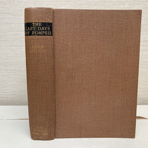 The Last Days of Pompeii by Lord Lytton 1941 Hardback Book - The Classics Book Club