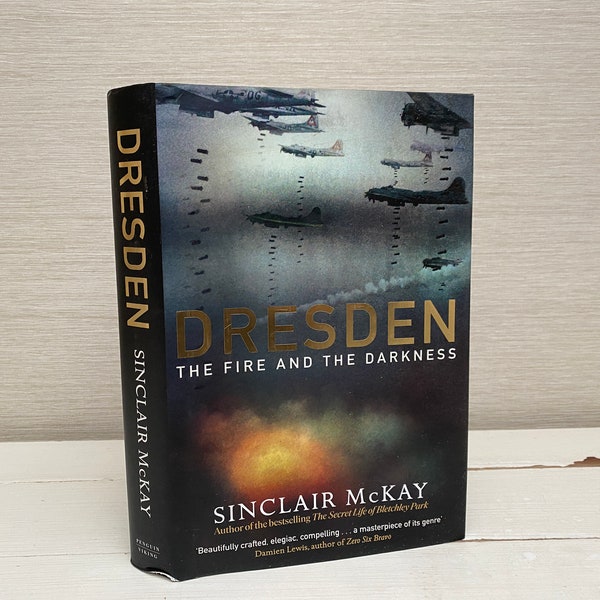 Dresden The Fire and the Darkness by Sinclair McKay 2020 Hardback Book