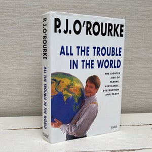 All The Trouble In The World by P. J. O&#39;Rourke Hardback Book 1994