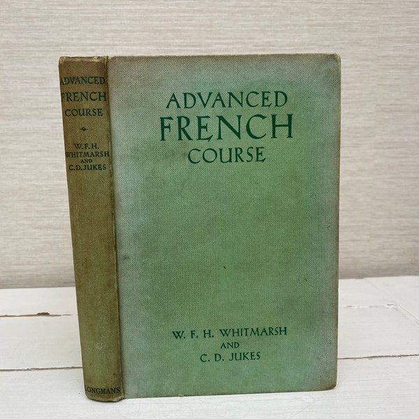 Advanced French Course door W F H Whitmarsh en C D Jukes 1951 Hardback Book