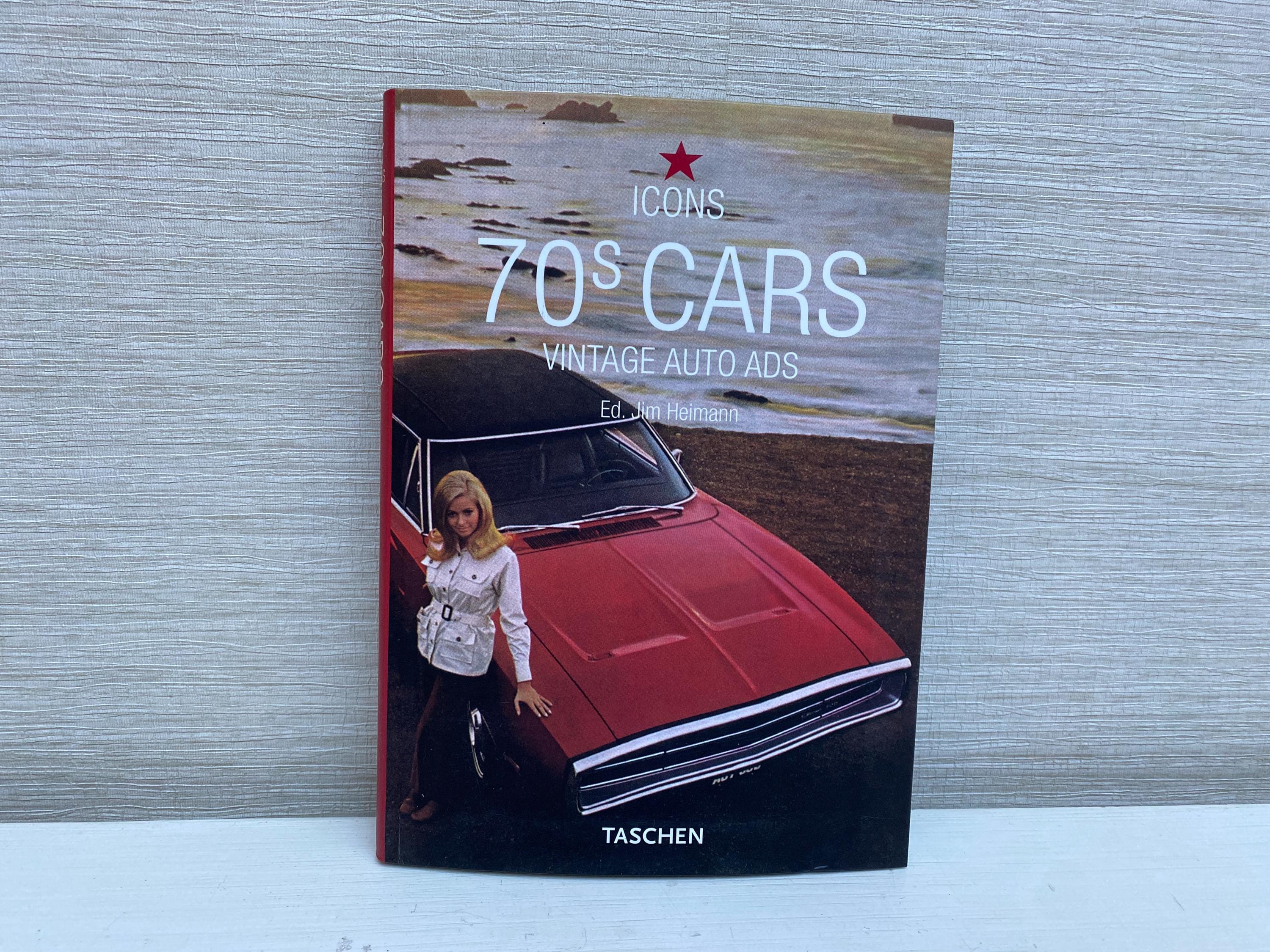 70s Cars Vintage Auto Ads by Jim Heiman- Icons Taschen 2006