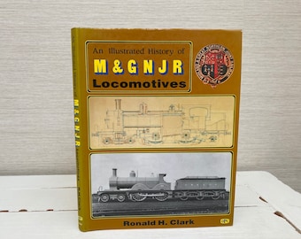 An Illustrated History of M & G N J R Locomotives by Ronald H Clark 1990 Hardback Book