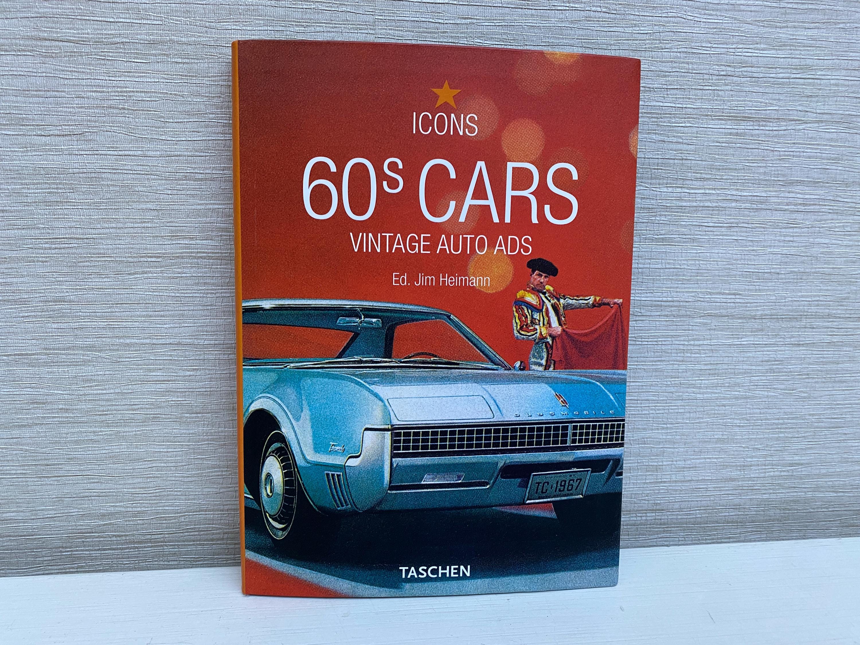 60s Cars Vintage Auto Ads by Jim Heiman- Icons Taschen 2005