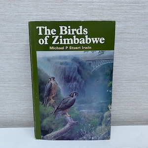 The Birds of Zimbabwe by Michael P Stuart Irwin 1987 Paperback Book