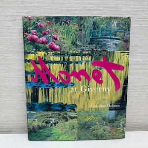Monet at Giverny by Caroline Holmes 2001 Hardback Book