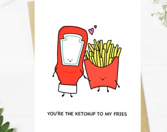 You're the Ketchup to my Fries, Anniversary Card, Couples Card, Love Card, Wedding Card, Punny Card, Funny, Valentine’s Day, Cute