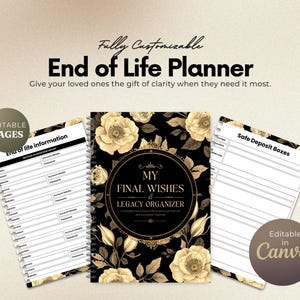 May include: An End of Life Planner with editable pages, featuring a black cover with gold floral designs and the text "My Final Wishes & Legacy Organizer." Includes pages for safe deposit boxes and end-of-life information.