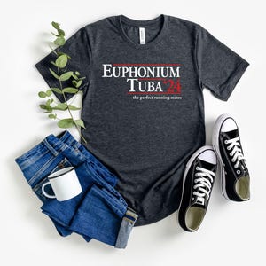 Tuba Tshirt / Election Tee / Musician Shirt / Music Teacher Gift / Euphonium Tshirt / Tuba Section / Unique Tuba Tshirt / Euphonium Section