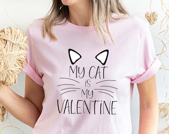 My Cat Is My Valentine Shirt ,Cat Mom Shirt, Valentines Day Gift Shirt, Valentines Day Gift Shirt, Funny Cat Shirt ,Cute Cat Lover Shirt