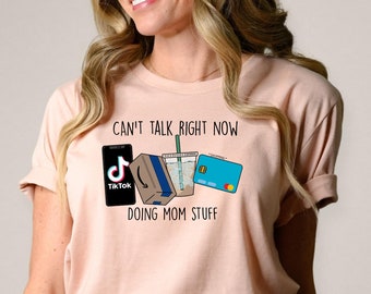 Can't Talk Right Now Mom Life Shirt: Trendy Gift for Moms
