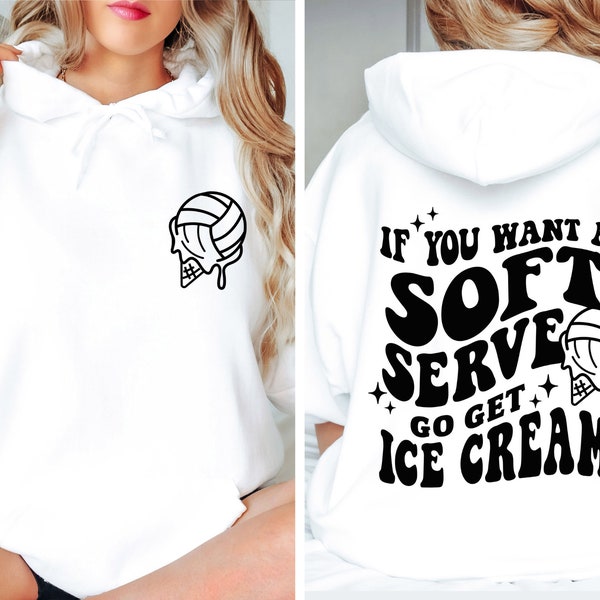 If You A Soft Serve Go Get Ice Cream Sweatshirt ,Cute Volleyball Back and Front Hoodie, Volleyball Team Sweater, Volleyball Mom Gift  Hoodie