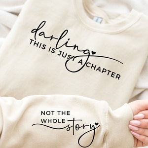 Darling this is just a chapter not the whole story, Cute  Motivational Sweatshirt, Self Love hoodie, Inspirational shirt,Jjust a chapter tee