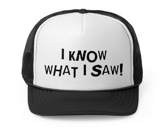 Funny Trucker Cap: I Know What I Saw - Quirky Humor