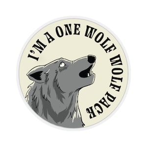 Wolf Pack - Wolves - One Wolf Wolf Pack - Cartoon - Animals - Funny - Graphic - Kiss-Cut Stickers