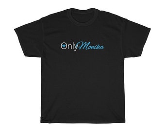 Only Monika - Doki Doki Literature Club - Video Games - Anime - Writing - Poetry - Unisex Heavy Cotton Tee