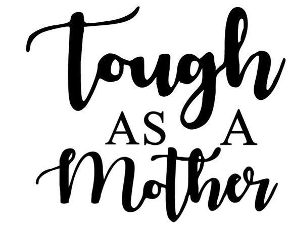 Download Tough As A Mother Svg Etsy