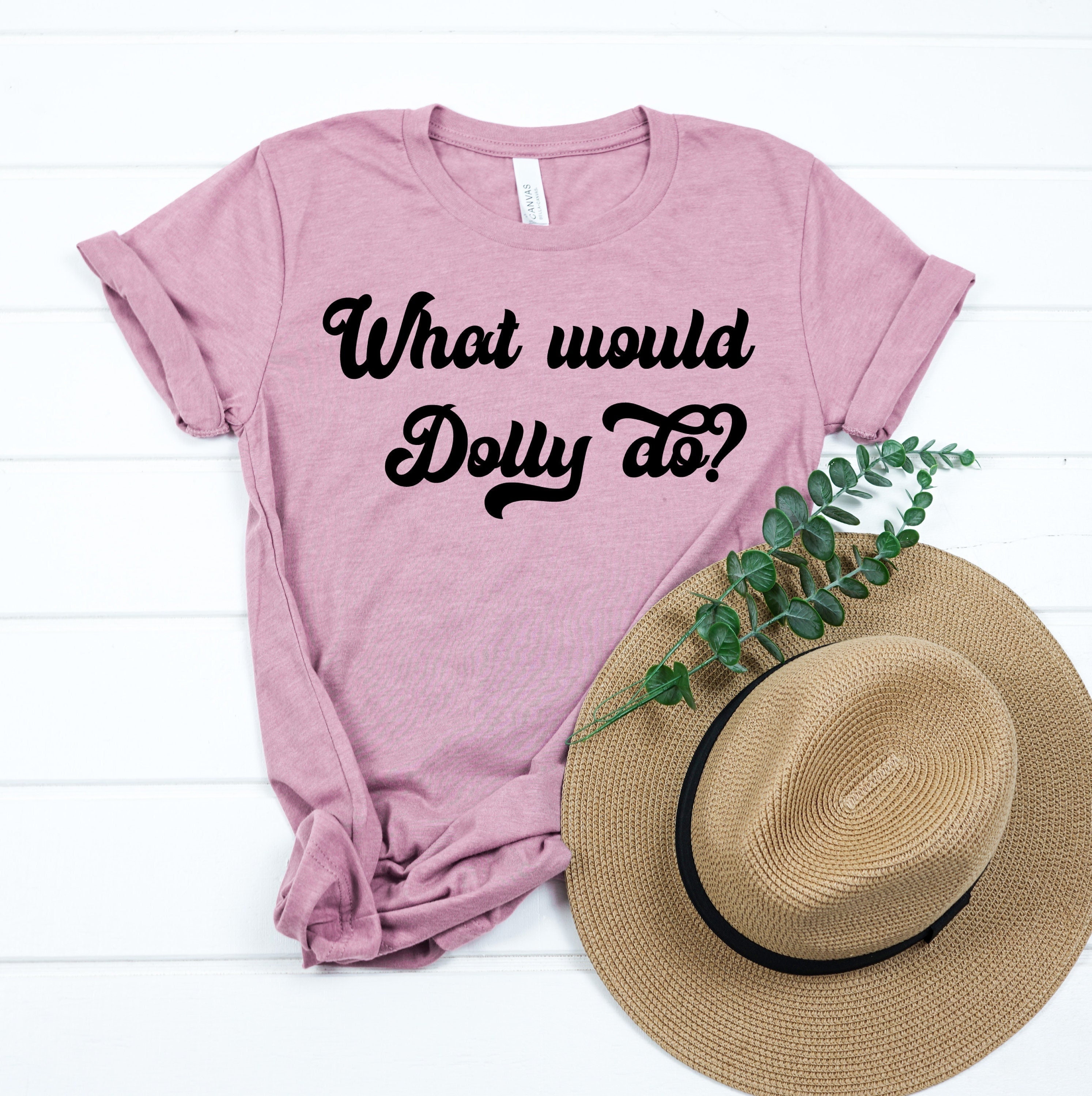 What Would Dolly Do Shirt Dolly Parton Jolene 95 Dolly Etsy