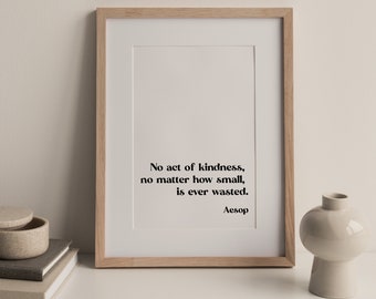 No Act of Kindness - Printable Wall Art - Quote - Instant Download - Aesop - Minimalist Print - Digital